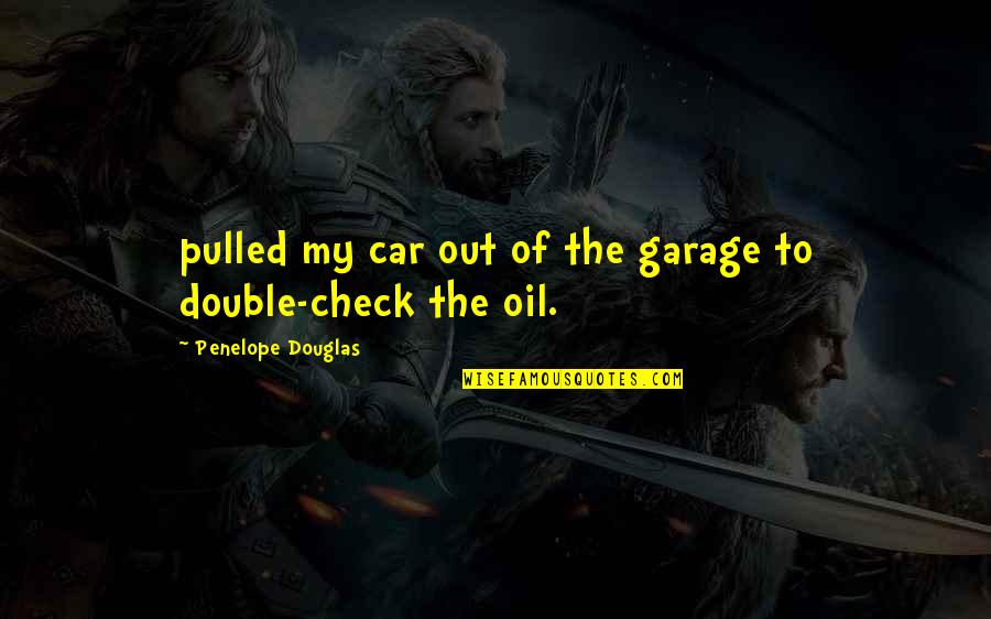 Car Garage Quotes By Penelope Douglas: pulled my car out of the garage to