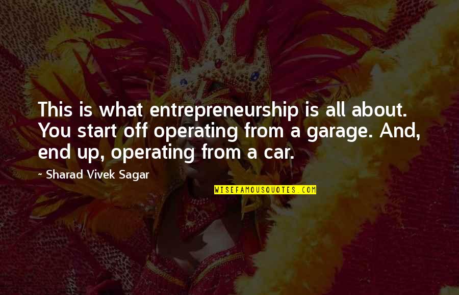 Car Garage Quotes By Sharad Vivek Sagar: This is what entrepreneurship is all about. You