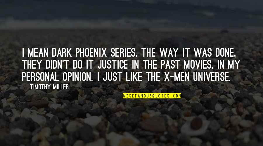 Car Insurance Guernsey Quotes By Timothy Miller: I mean Dark Phoenix series, the way it
