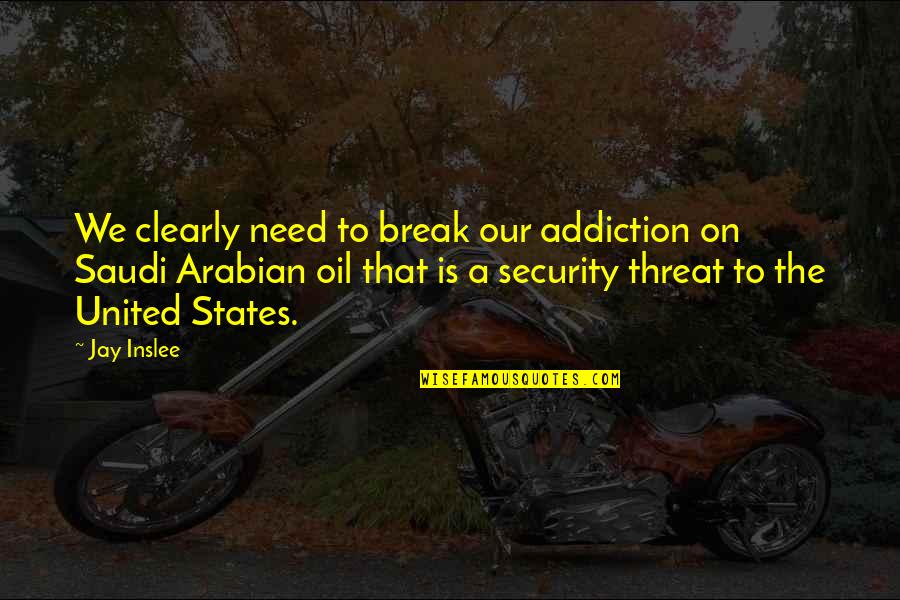 Car Insurance In South Africa Quotes By Jay Inslee: We clearly need to break our addiction on