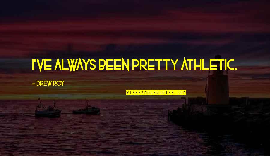 Car Insurance Nova Scotia Free Quotes By Drew Roy: I've always been pretty athletic.