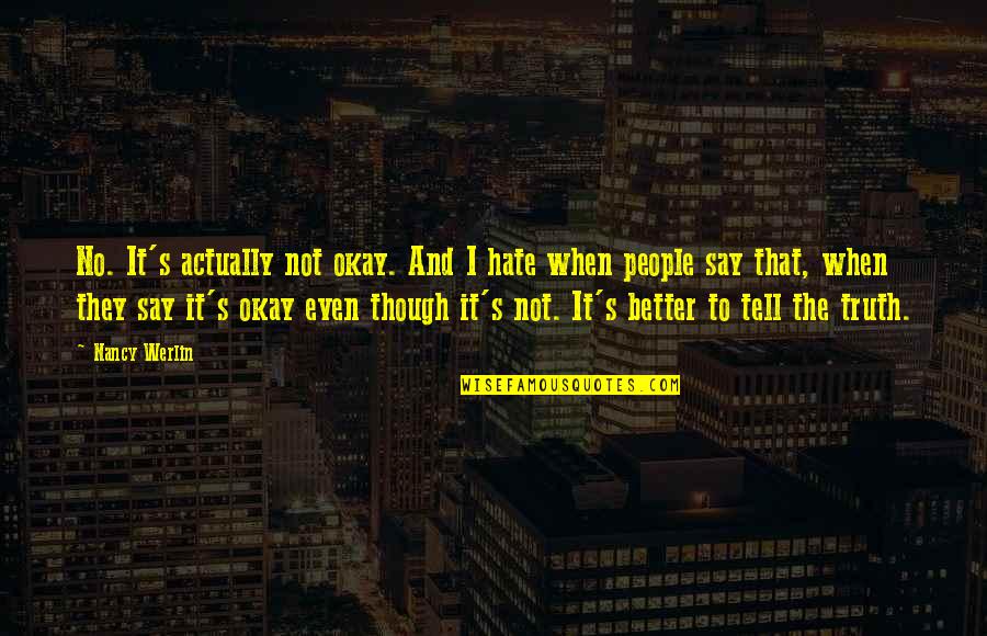 Car Insurance Policy Quotes By Nancy Werlin: No. It's actually not okay. And I hate