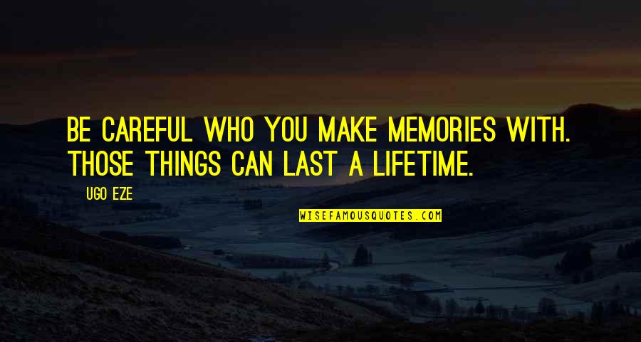 Car Insurance Zurich Quotes By Ugo Eze: Be careful who you make memories with. Those