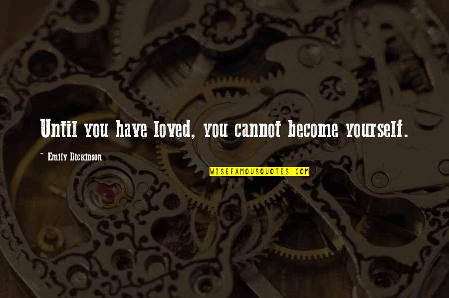 Car Lease Return Quotes By Emily Dickinson: Until you have loved, you cannot become yourself. Car Lease Return Quotes By Emily Dickinson: Until you have loved, you cannot become yourself.