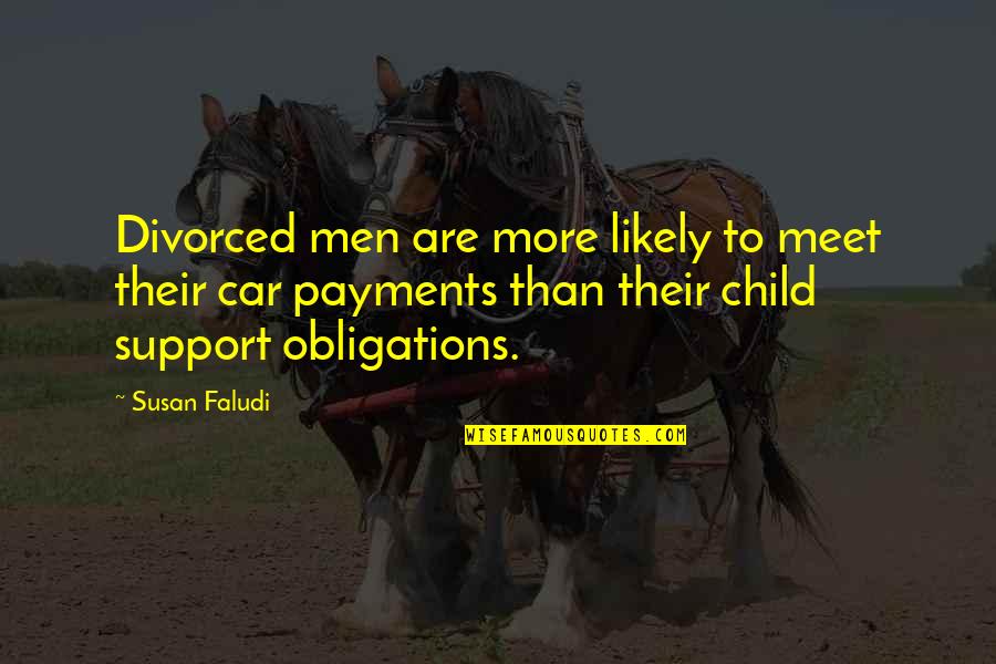 Car Meet Quotes By Susan Faludi: Divorced men are more likely to meet their