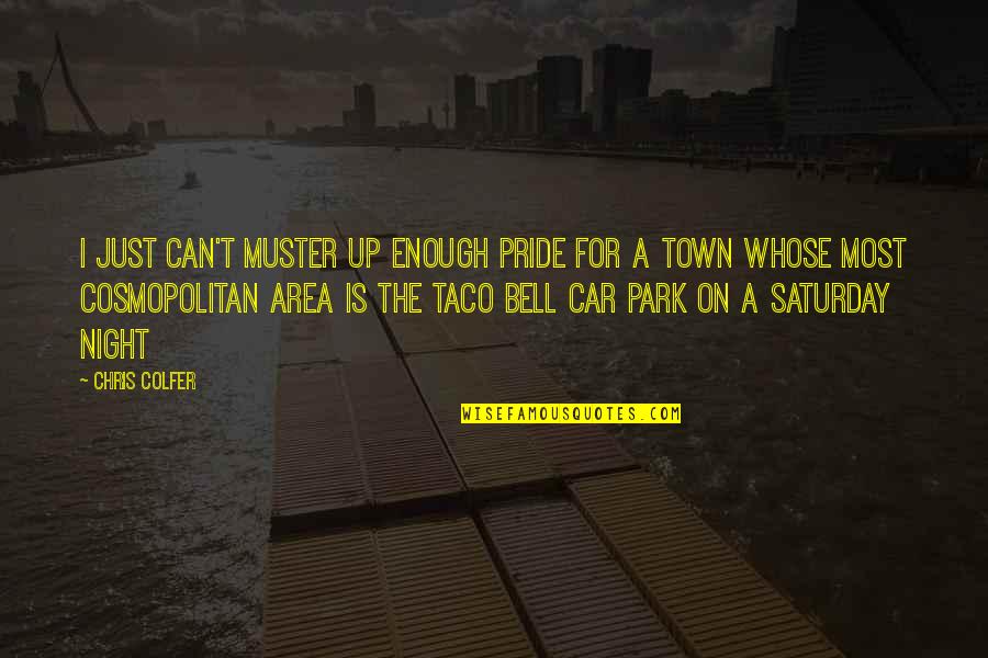 Car Park Quotes By Chris Colfer: I just can't muster up enough pride for