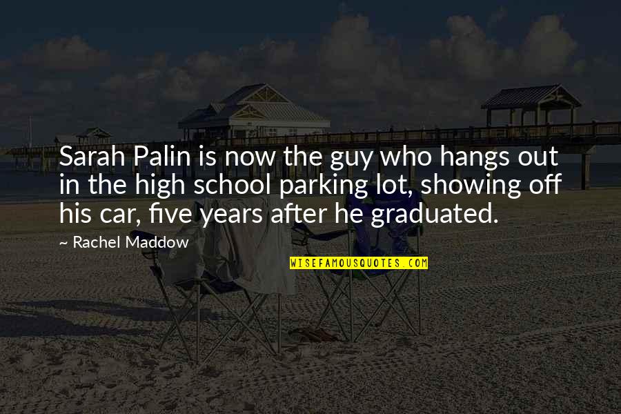 Car Parking Quotes By Rachel Maddow: Sarah Palin is now the guy who hangs
