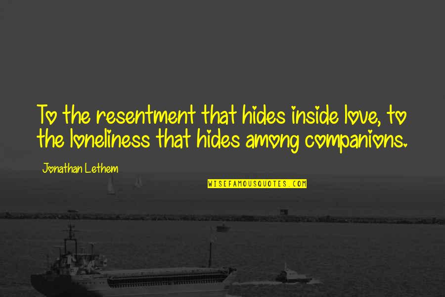 Car Pictures With Quotes By Jonathan Lethem: To the resentment that hides inside love, to