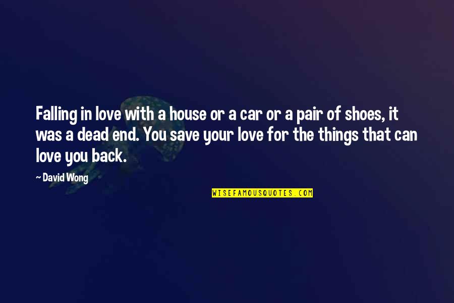 Car Quotes By David Wong: Falling in love with a house or a