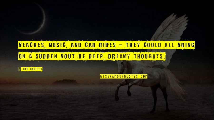 Car Quotes By Deb Caletti: Beaches, music, and car rides - they could