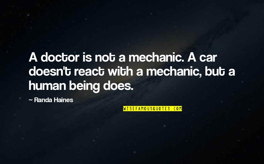 Car Quotes By Randa Haines: A doctor is not a mechanic. A car Car Quotes By Randa Haines: A doctor is not a mechanic. A car