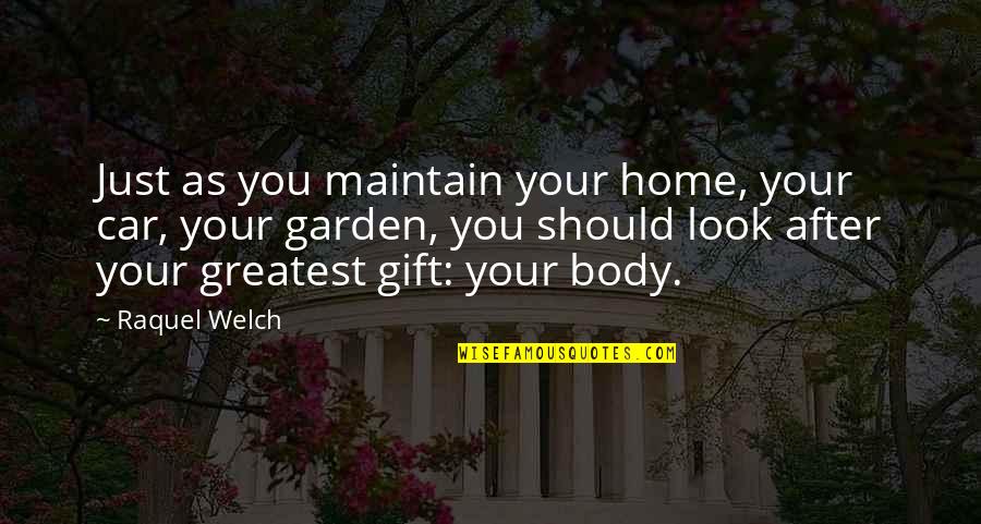Car Quotes By Raquel Welch: Just as you maintain your home, your car, Car Quotes By Raquel Welch: Just as you maintain your home, your car,