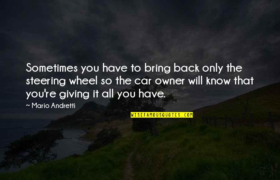 Car Racing Quotes By Mario Andretti: Sometimes you have to bring back only the
