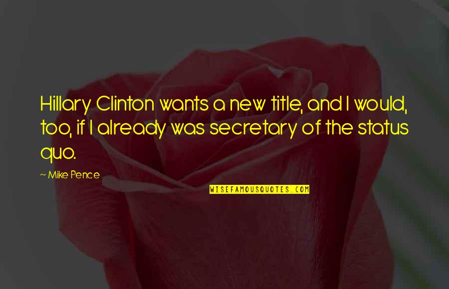 Car Refinance Quotes By Mike Pence: Hillary Clinton wants a new title, and I