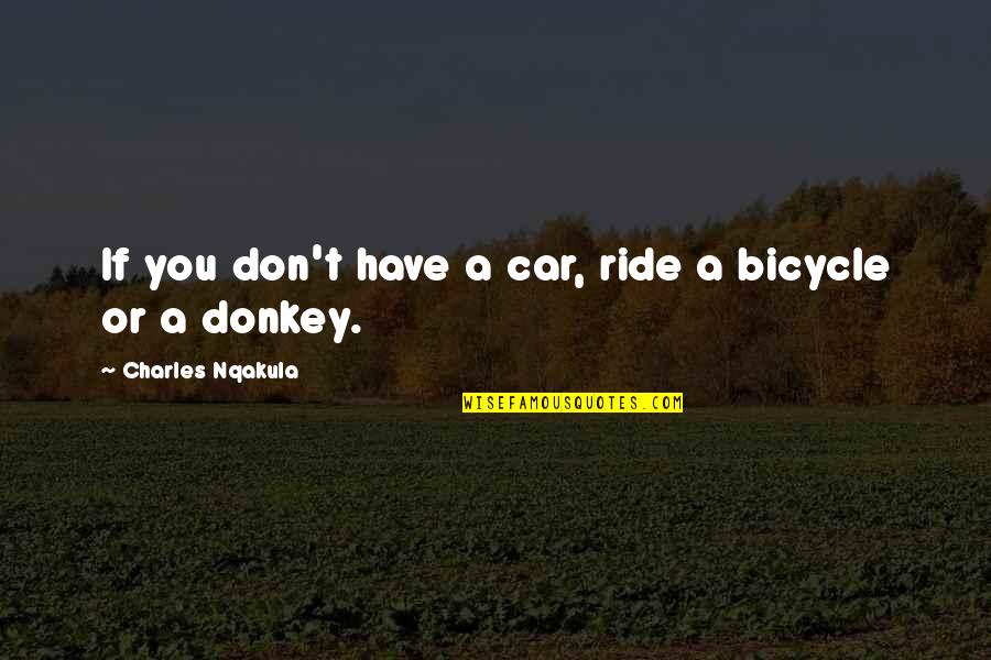 Car Ride Quotes By Charles Nqakula: If you don't have a car, ride a
