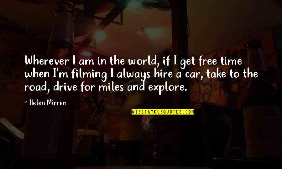 Car Road Quotes By Helen Mirren: Wherever I am in the world, if I