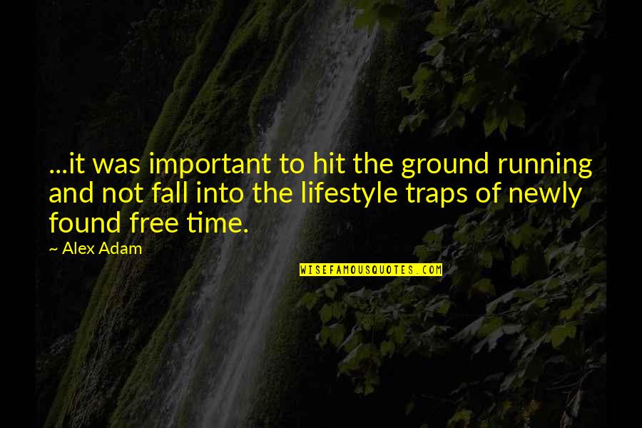 Car Sales Movie Quotes By Alex Adam: ...it was important to hit the ground running