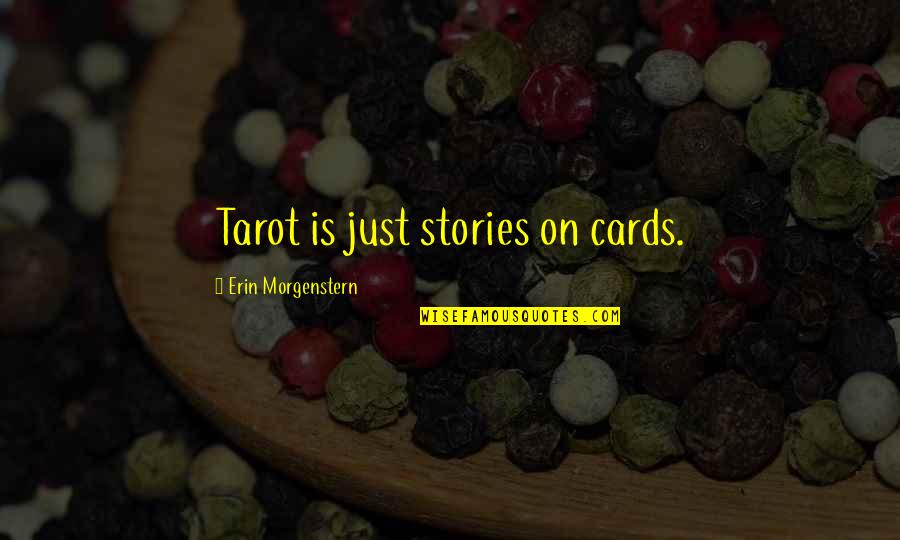 Car Sales Movie Quotes By Erin Morgenstern: Tarot is just stories on cards.