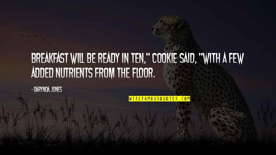 Car Salesman Quotes By Darynda Jones: Breakfast will be ready in ten," Cookie said,