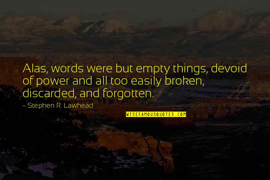 Car Salesman Quotes By Stephen R. Lawhead: Alas, words were but empty things, devoid of