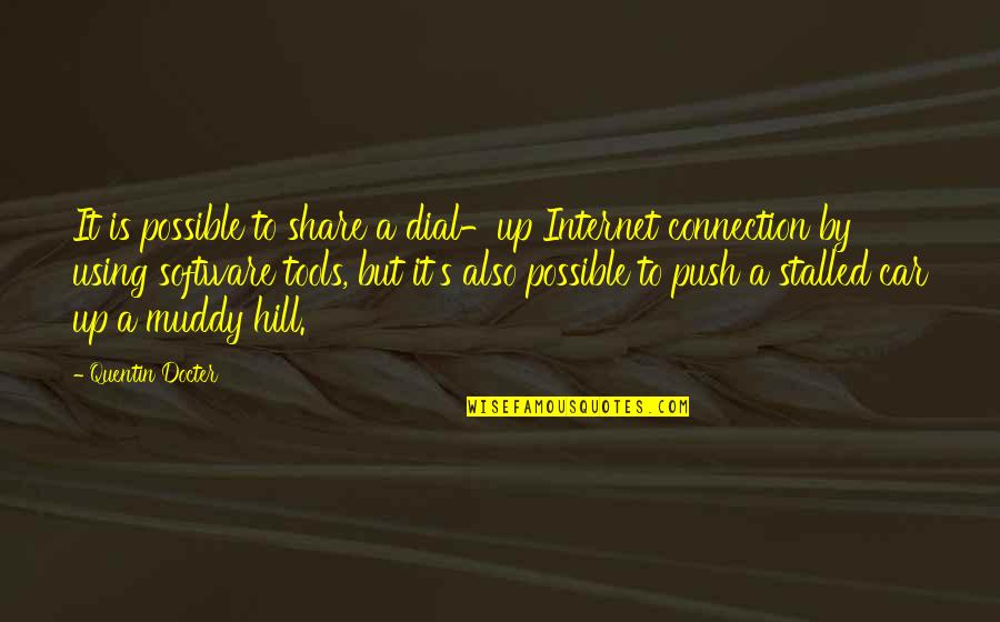 Car Share Quotes By Quentin Docter: It is possible to share a dial-up Internet