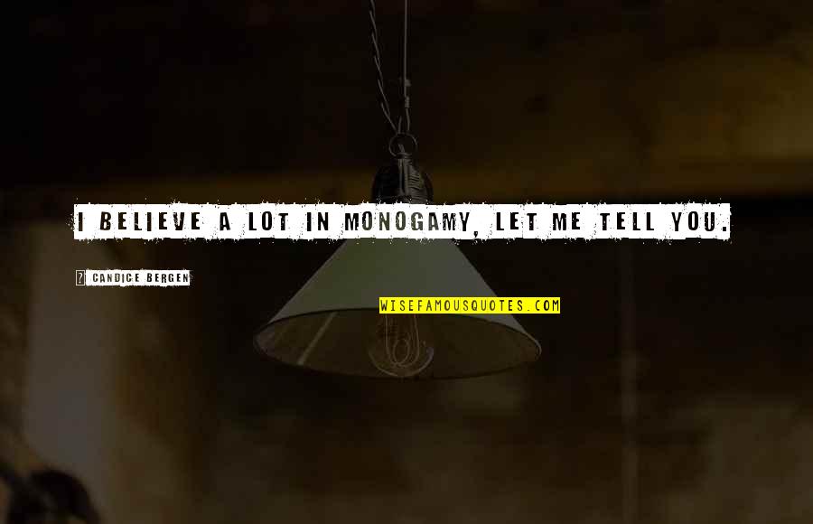 Car Shield Online Quotes By Candice Bergen: I believe a lot in monogamy, let me Car Shield Online Quotes By Candice Bergen: I believe a lot in monogamy, let me