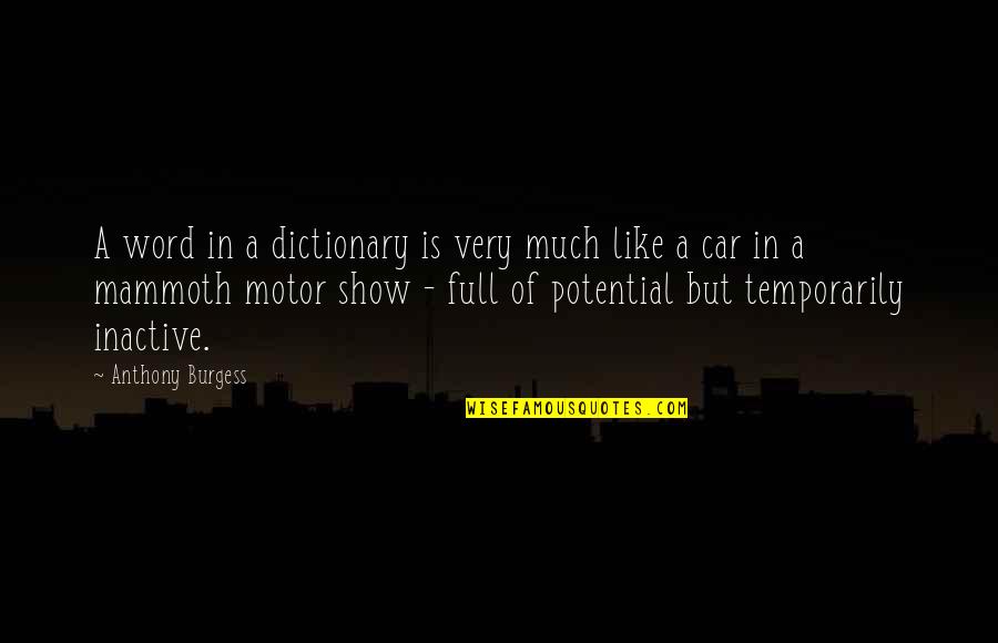 Car Shows Quotes By Anthony Burgess: A word in a dictionary is very much