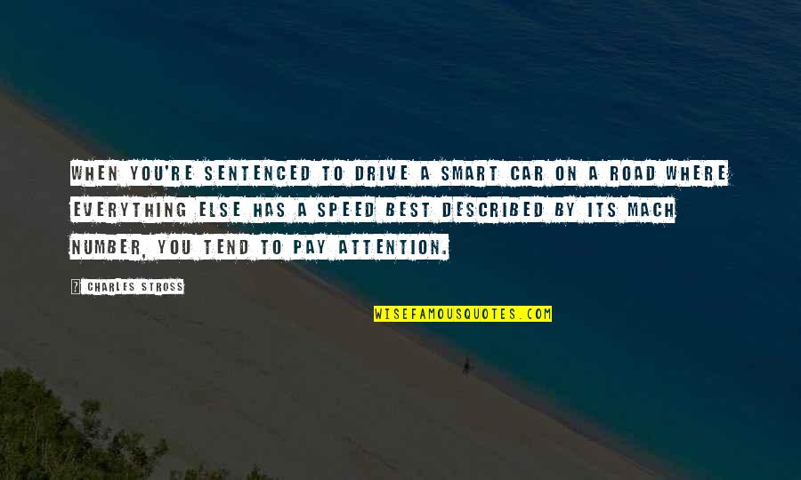 Car Speed Drive Quotes By Charles Stross: When you're sentenced to drive a Smart car Car Speed Drive Quotes By Charles Stross: When you're sentenced to drive a Smart car