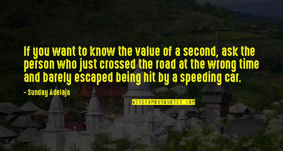 Car Speeding Quotes By Sunday Adelaja: If you want to know the value of