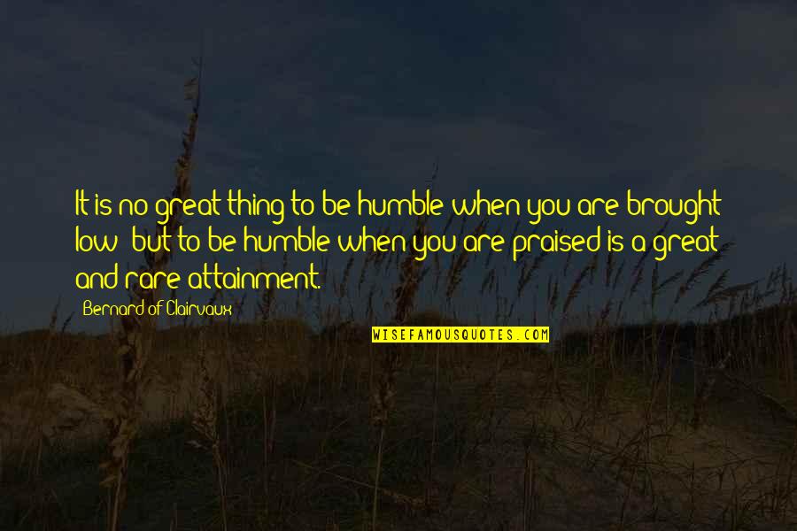 Car Stealing Quotes By Bernard Of Clairvaux: It is no great thing to be humble Car Stealing Quotes By Bernard Of Clairvaux: It is no great thing to be humble