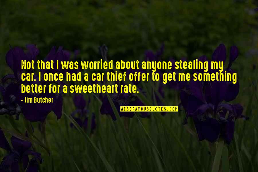 Car Stealing Quotes By Jim Butcher: Not that I was worried about anyone stealing Car Stealing Quotes By Jim Butcher: Not that I was worried about anyone stealing