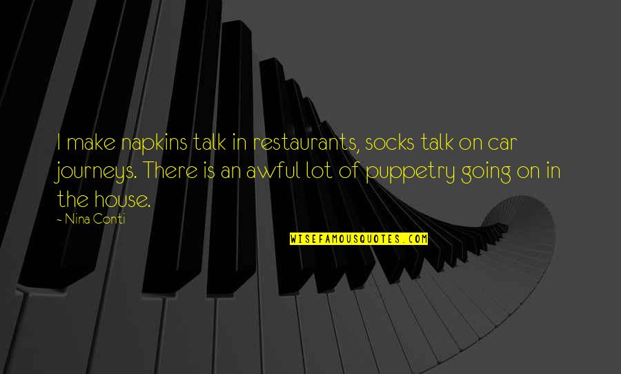 Car Talk Quotes By Nina Conti: I make napkins talk in restaurants, socks talk