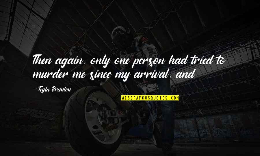 Car Talk Quotes By Teyla Branton: Then again, only one person had tried to