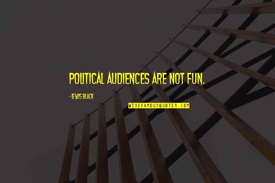 Car Tinting Quotes By Lewis Black: Political audiences are not fun. Car Tinting Quotes By Lewis Black: Political audiences are not fun.