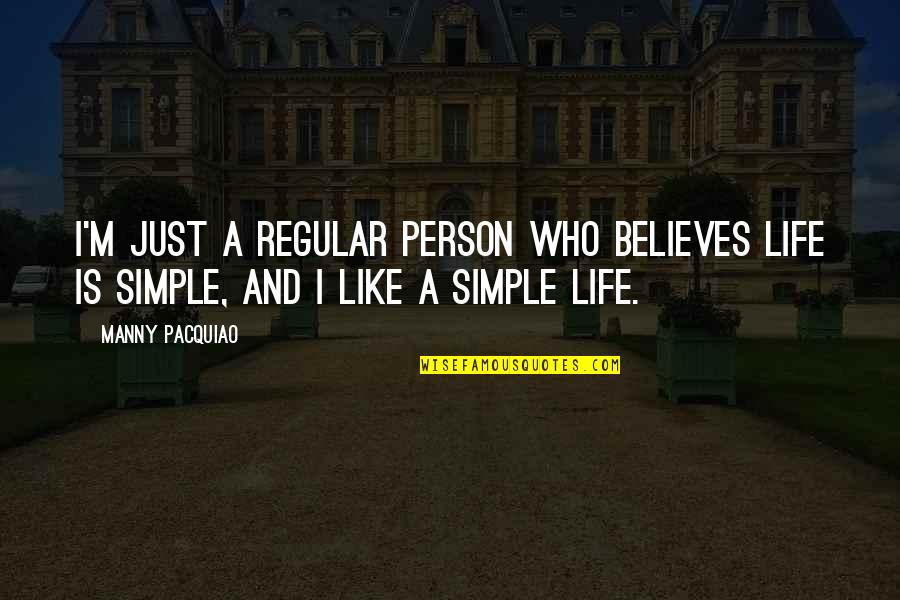 Car Tow Quotes By Manny Pacquiao: I'm just a regular person who believes life