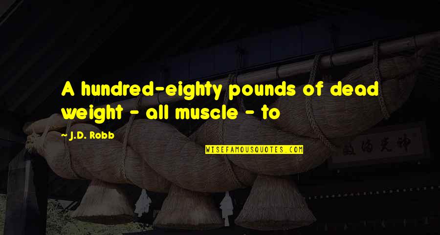 Car Toy Quotes By J.D. Robb: A hundred-eighty pounds of dead weight - all