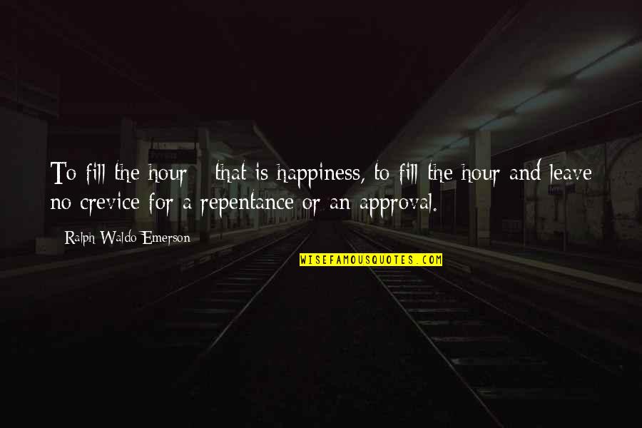 Car Valuation Quotes By Ralph Waldo Emerson: To fill the hour - that is happiness,