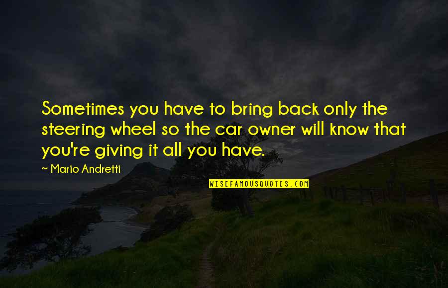 Car Wheel Quotes By Mario Andretti: Sometimes you have to bring back only the