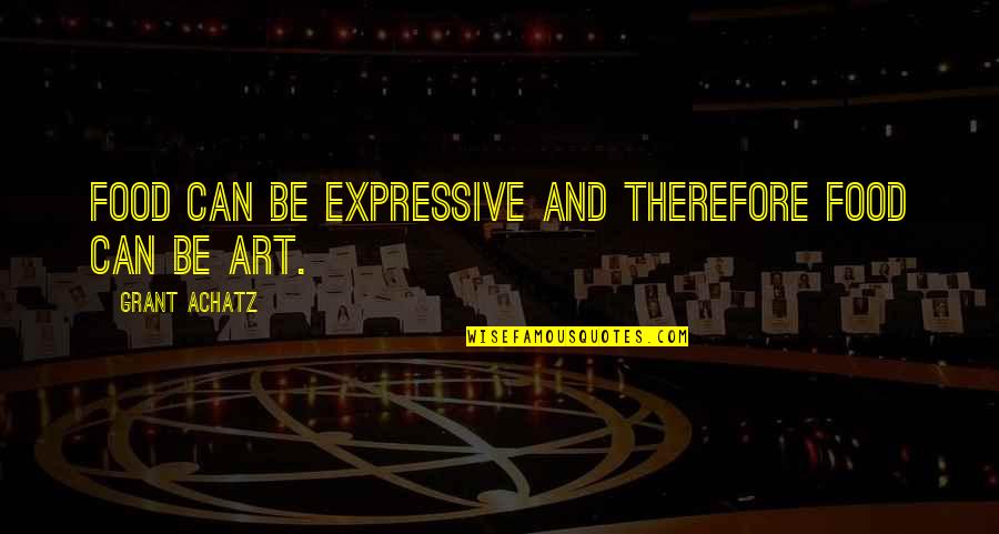 Car Wraps Quotes By Grant Achatz: Food can be expressive and therefore food can Car Wraps Quotes By Grant Achatz: Food can be expressive and therefore food can