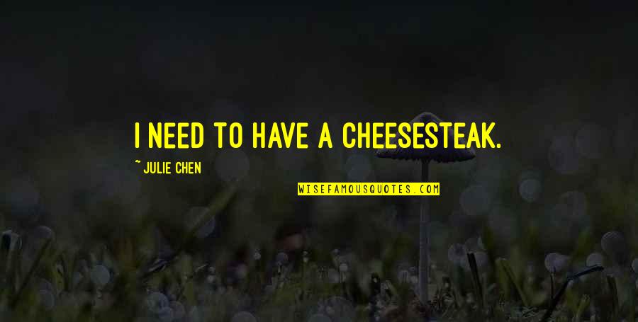 Car Wraps Quotes By Julie Chen: I need to have a cheesesteak. Car Wraps Quotes By Julie Chen: I need to have a cheesesteak.