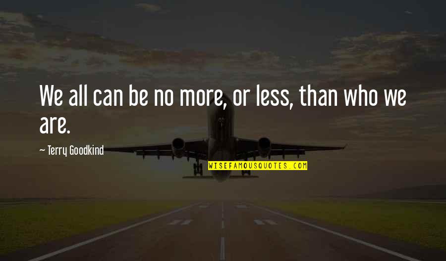 Car Wraps Quotes By Terry Goodkind: We all can be no more, or less, Car Wraps Quotes By Terry Goodkind: We all can be no more, or less,
