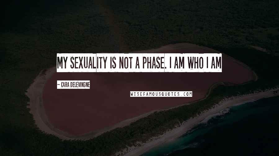 Cara Delevingne quotes: My sexuality is not a phase. I am who I am