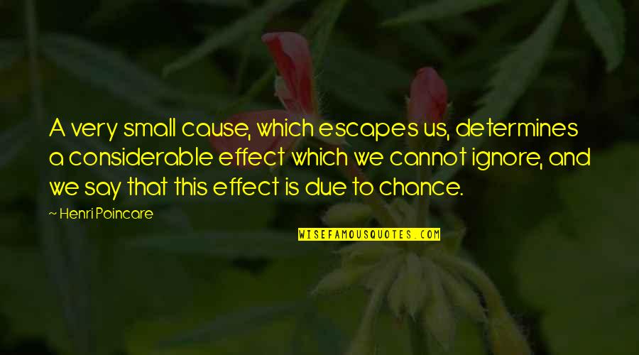 Cara Menulis Quotes By Henri Poincare: A very small cause, which escapes us, determines Cara Menulis Quotes By Henri Poincare: A very small cause, which escapes us, determines