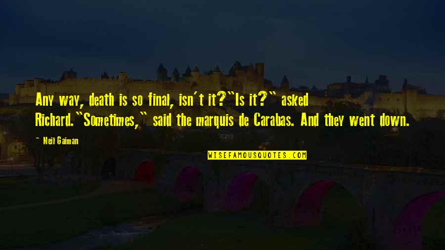 Carabas Quotes By Neil Gaiman: Any way, death is so final, isn't it?"Is