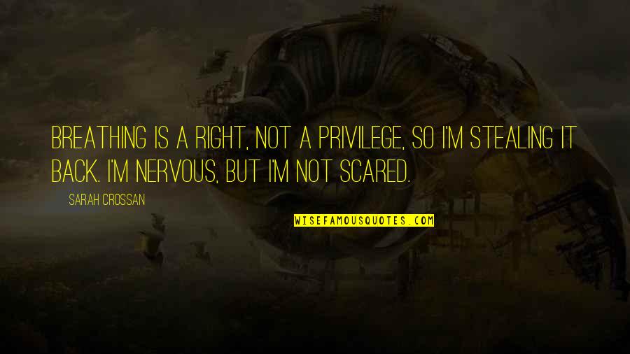 Carabassa Quotes By Sarah Crossan: Breathing is a right, not a privilege, so Carabassa Quotes By Sarah Crossan: Breathing is a right, not a privilege, so