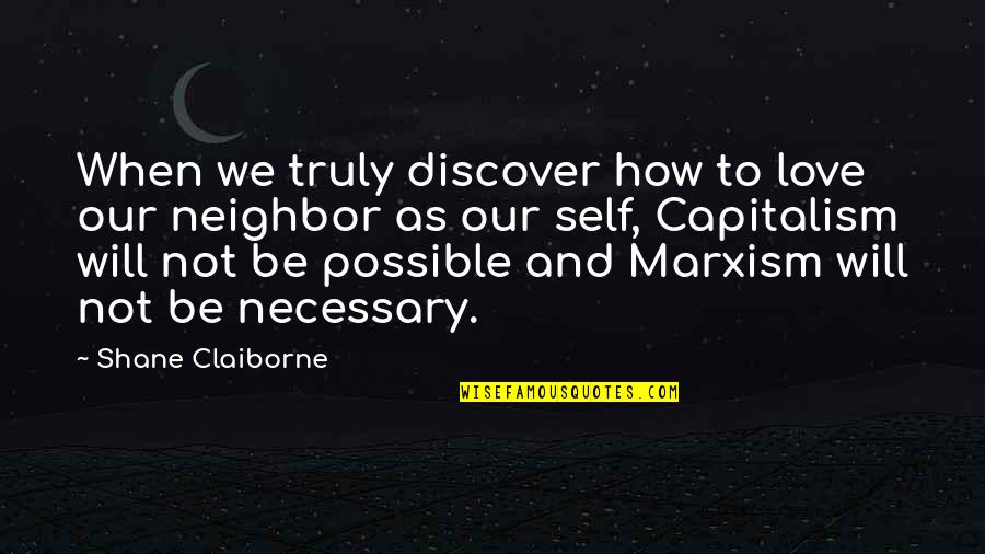 Carabassa Quotes By Shane Claiborne: When we truly discover how to love our Carabassa Quotes By Shane Claiborne: When we truly discover how to love our