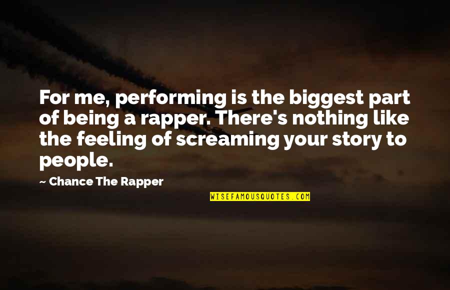Carabello Sign Quotes By Chance The Rapper: For me, performing is the biggest part of