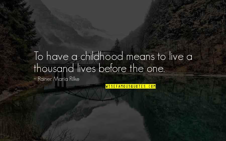 Carabineer Quotes By Rainer Maria Rilke: To have a childhood means to live a