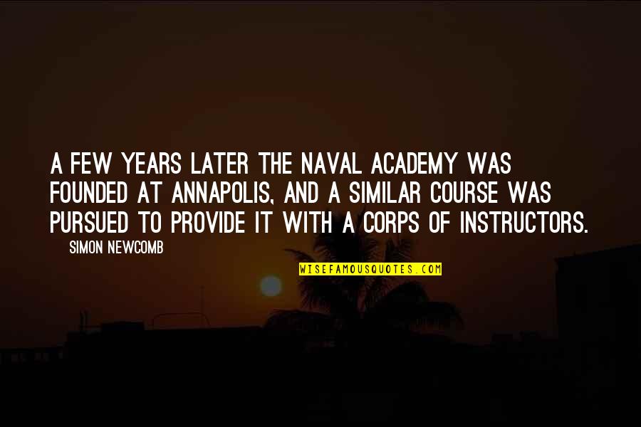 Carabineer Quotes By Simon Newcomb: A few years later the Naval Academy was