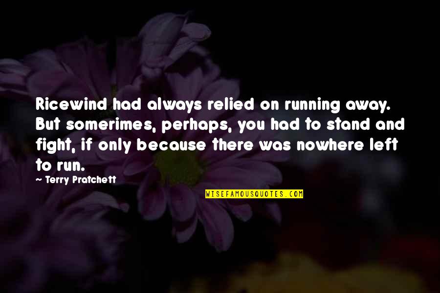 Carabiner Clips Quotes By Terry Pratchett: Ricewind had always relied on running away. But Carabiner Clips Quotes By Terry Pratchett: Ricewind had always relied on running away. But